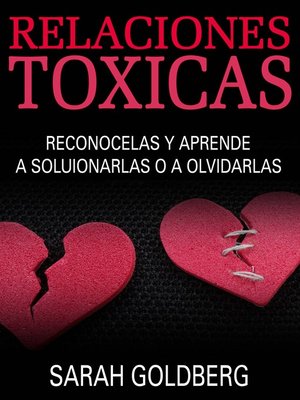Relaciones Tóxicas--Reconócelas Y Aprende a Solucionarlas O a Olvidarlas - ebook